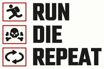 Run. Die. Repeat.