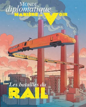 Les batailles du rail - Le Monde diplomatique (Revue)