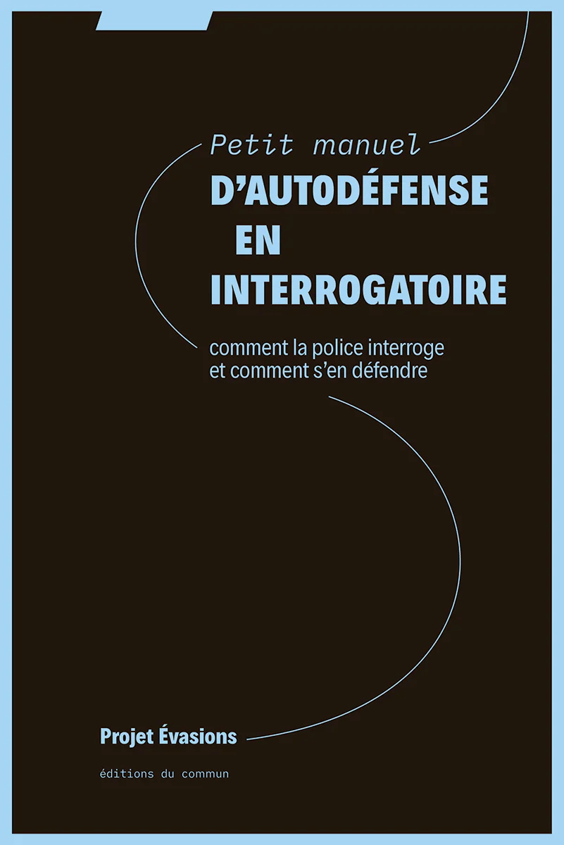 Petit manuel d'autodéfense en interrogatoire - Éditions du commun (essai)